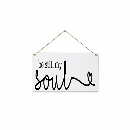 Be Still My Soul | Faith Filled Home Decor Sign