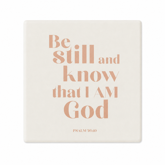 Be Still and Know That I Am God Ceramic Coaster
