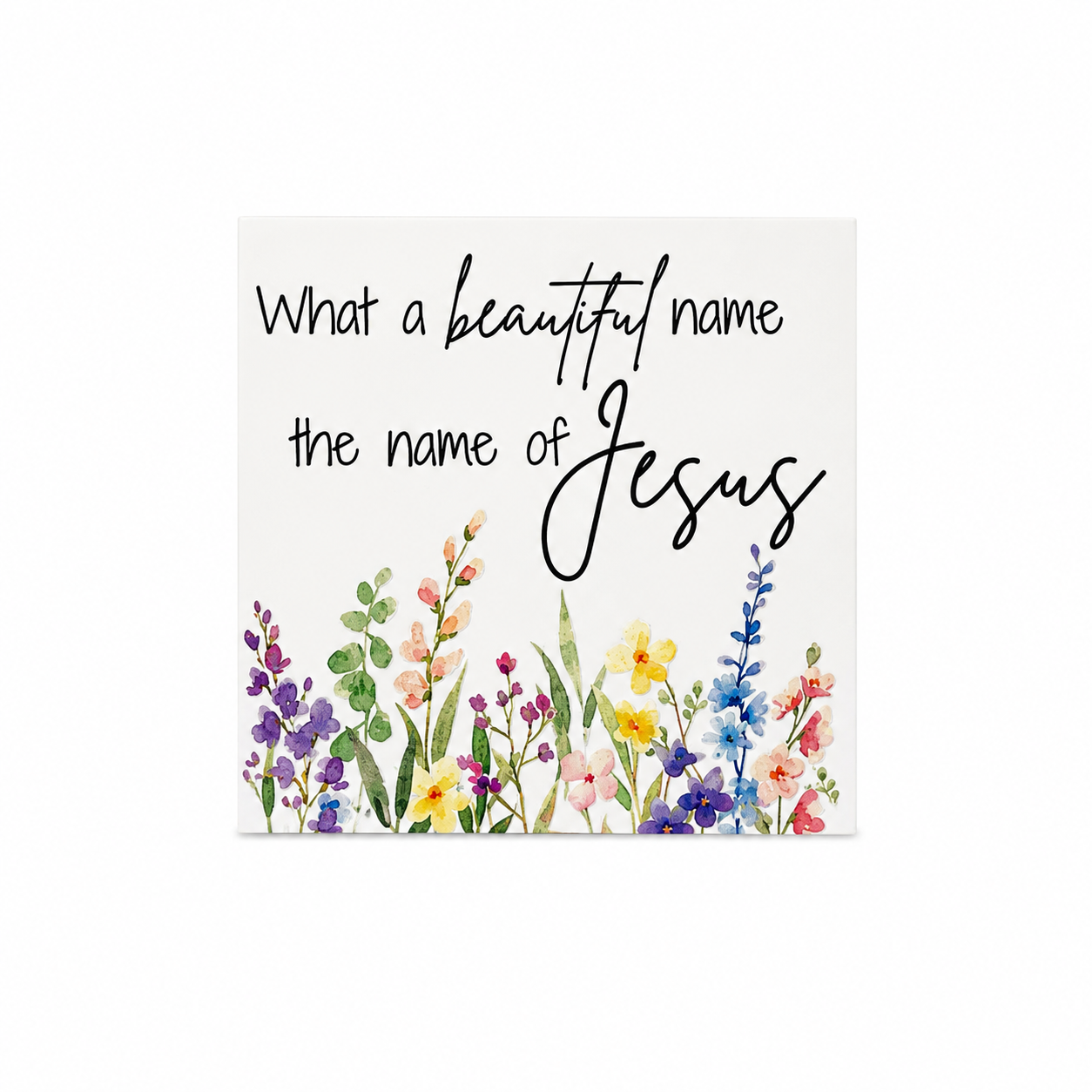 What A Beautiful Name - Jesus Scripture Block | Christian Home Decor | Faith Decor