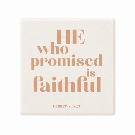 He Who Promised Is Faithful Ceramic Coaster | Christian Home Decor | Faith Coasters