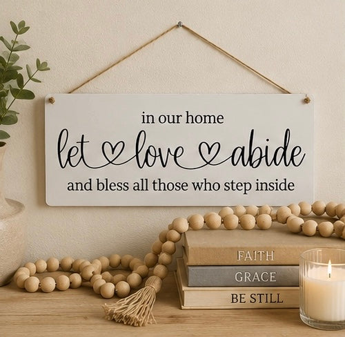 In Our Home Let Love Abide And Bless All Those Who Step Inside | Christian Home Decor