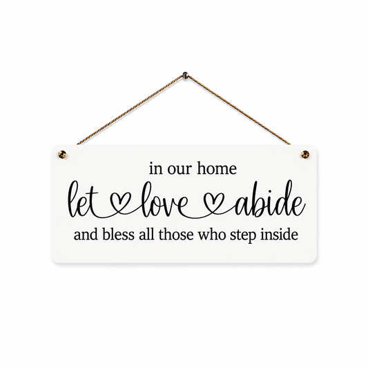 In Our Home Let Love Abide And Bless All Those Who Step Inside | Christian Home Decor