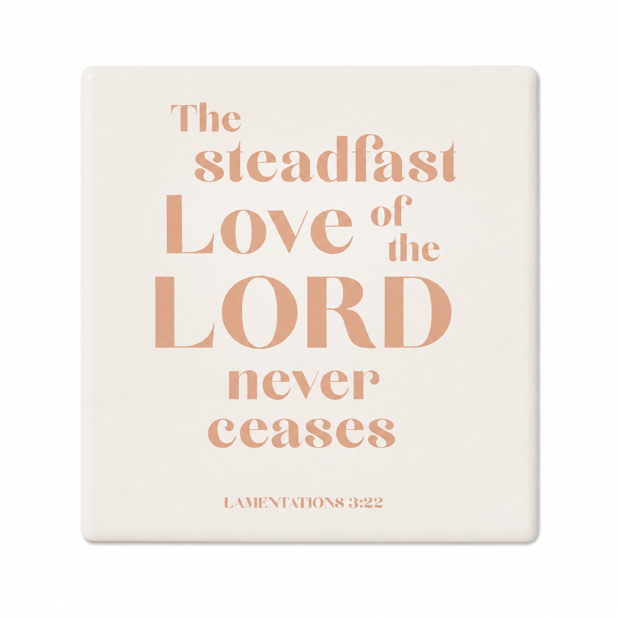 The Steadfast Love Of The Lord Ceramic Caoster | Christian Home Decor | Faith Coasters