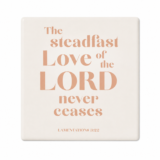 The Steadfast Love Of The Lord Ceramic Caoster | Christian Home Decor | Faith Coasters