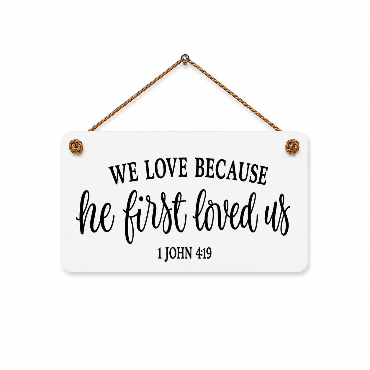 We Love Because He First Loved Us | 1 John 4:19 | Scripture Sign