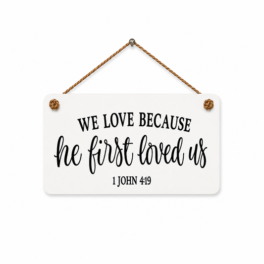 We Love Because He First Loved Us | 1 John 4:19 | Scripture Sign